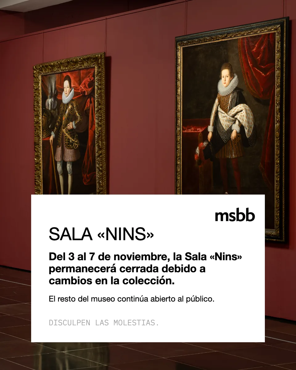 Aviso: la Sala «Nins» permanecerá cerrada del 3 al 7 de noviembre; el resto del museo continúa abierto al público Aviso: la Sala «Nins» permanecerá cerrada del 3 al 7 de noviembre; el resto del museo continúa abierto al público